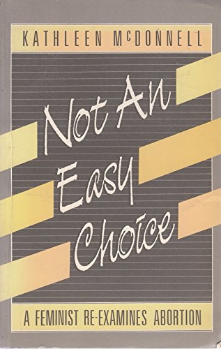 9780889610897: Not an Easy Choice: A Feminist RE-Examines Abortion