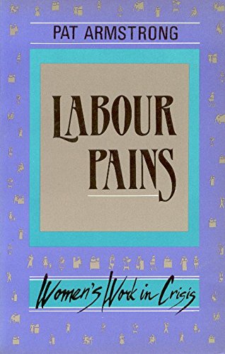 Beispielbild fr Labour Pains: Women's Work in Crisis zum Verkauf von Irolita Books