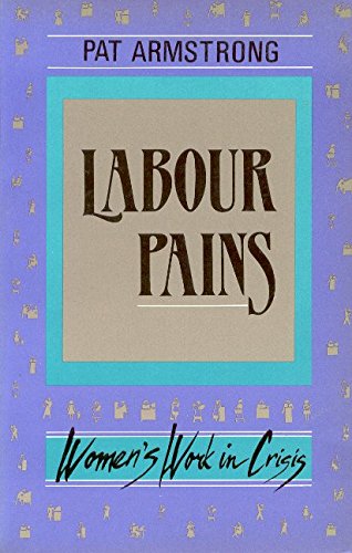 Labour Pains: Women's Work in Crisis (9780889610910) by Armstrong, Pat