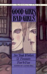 Beispielbild fr good Girls/Bad Girls: Sex Trade Workers Feminists zum Verkauf von Front Cover Books