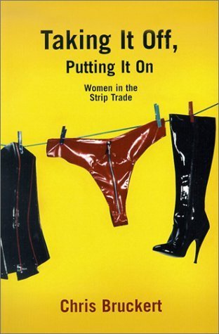Stock image for Taking It Off, Putting It on: Women in the Strip Trade for sale by Blue Vase Books