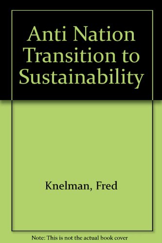 Anti Nation Transition to Sustainability - Knelman, Fred