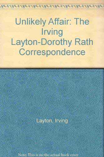 Stock image for An Unlikely Affair: The Irving Layton-Dorothy Rath Correspondence for sale by The Bookseller