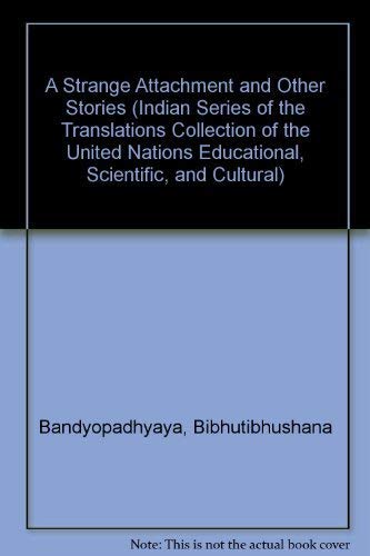 Stock image for A Strange Attachment and Other Stories (Indian Series of the Translations Collection of the United Nations Educational, Scientific, and Cultural) (English and Bengali Edition) for sale by ThriftBooks-Atlanta