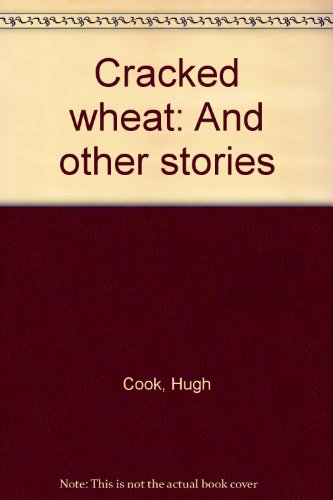 Beispielbild fr Cracked Wheat and Other Stories zum Verkauf von Better World Books