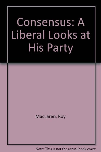 Beispielbild fr Consensus a Liberal Looks at His Party zum Verkauf von ! Turtle Creek Books  !