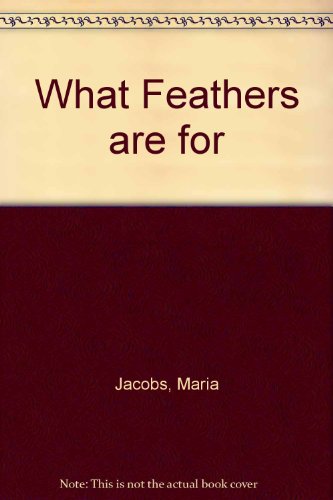 Beispielbild fr What Feathers Are For zum Verkauf von Eric James