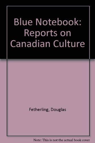 Beispielbild fr Blue Notebook: Reports on Canadian Culture zum Verkauf von Zubal-Books, Since 1961