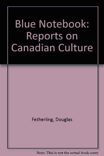 9780889623200: Blue Notebook: Reports on Canadian Culture