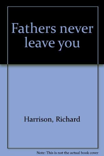 Fathers never leave you (9780889623712) by Richard Harrison