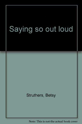 Imagen de archivo de Saying so out Loud a la venta por The Second Reader Bookshop