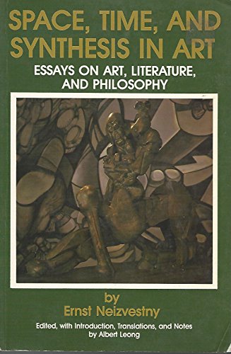 Stock image for Space, Time, and Synthesis in Art: Essays on Art, Literature, and Philosophy for sale by Half Price Books Inc.