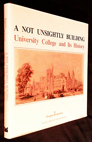 Stock image for A Not Unsightly Building : University College and Its History for sale by Montreal Books