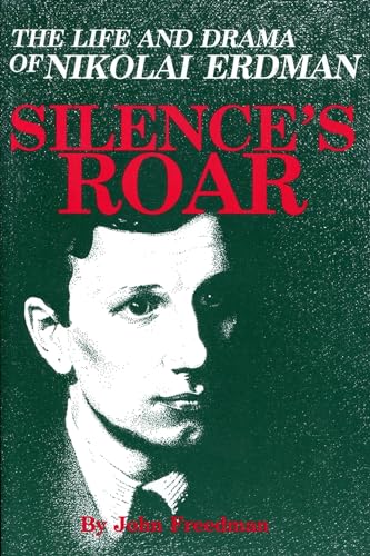 Stock image for SILENCES ROAR Life and Drama of Nikolai Erdman The Life Drama of Nikolai Erdman for sale by PBShop.store UK