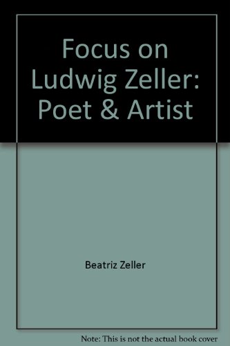 Stock image for Focus on Ludwig Zeller, Poet and Artist for sale by Old Editions Book Shop, ABAA, ILAB