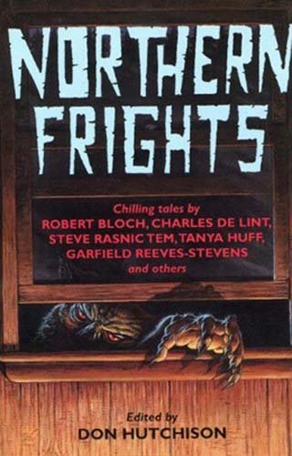 Beispielbild fr Northern Frights 1 : Chilling Tales by Robert Bloch, Charles de Lint, Steve Rasnic Tem, Tanya Huff, Garfield Reeves-Steve zum Verkauf von Jay W. Nelson, Bookseller, IOBA