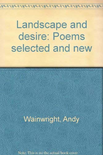 Stock image for Landscape and Desire : Poems Selected and New for sale by Kadriin Blackwell