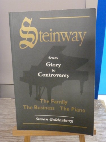 9780889626072: Steinway: From Glory to Controversy - The Family, the Business, the Piano
