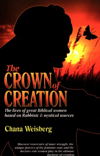 Beispielbild fr The Crown of Creation : The Lives of Great Biblical Women Based on Rabbinic and Mystical Sources zum Verkauf von Better World Books: West