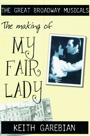 Imagen de archivo de The Making of My Fair Lady (Great Broadway Musicals) a la venta por Wonder Book
