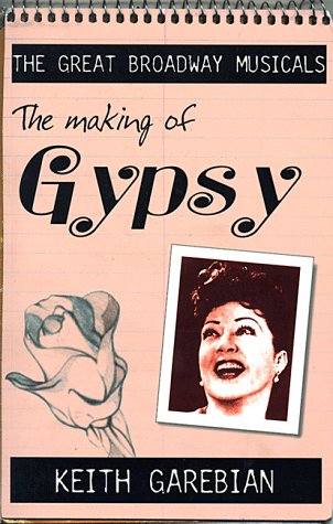 Imagen de archivo de Making of the Great Broadway Musical Mega-Hits: Gypsy a la venta por ThriftBooks-Atlanta