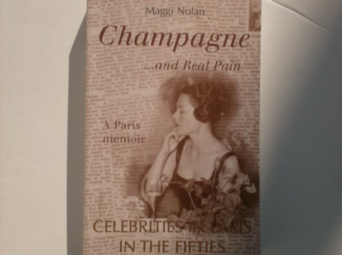 Champagne . and Real Pain: A Paris Memoir