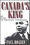 Stock image for Canada's King: An Essay in Political Psychology for sale by Priceless Books
