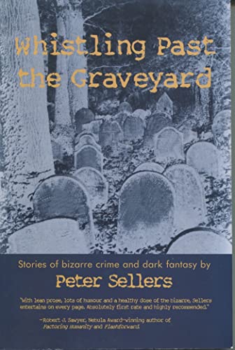 Beispielbild fr Whistling Past the Graveyard: Stories of Bizarre Crime and Dark Fantasy zum Verkauf von Books From California