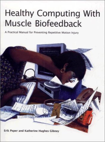 Beispielbild fr Healthy Computing With Muscle Biofeedback. A practical Manual of Preventing Repetitive Motion Injury. zum Verkauf von Buchparadies Rahel-Medea Ruoss