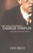 Imagen de archivo de The Man Who Knew Charlie Chaplin: A Novel About the Weimar Republic a la venta por Book Dispensary
