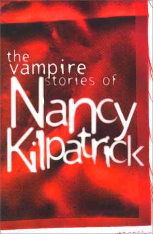 Stock image for The Vampire Stories of Nancy Kilpatrick for sale by Half Price Books Inc.