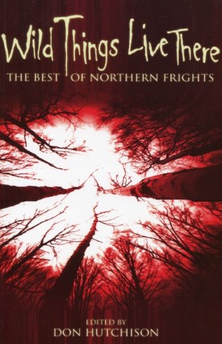 Wild Things Live There: The Best of Northern Frights (9780889627659) by Don Hutchison