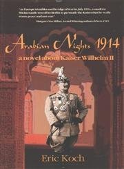 9780889628007: Arabian Nights 1914: A Novel About Kaiser Wilhelm II