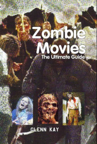 Zombie Movies: The Ultimate Guide. Glenn Kay (9780889628687) by Glenn Kay