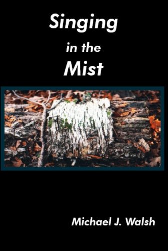 Singing in the Mist (9780889628946) by Walsh, Michael J.