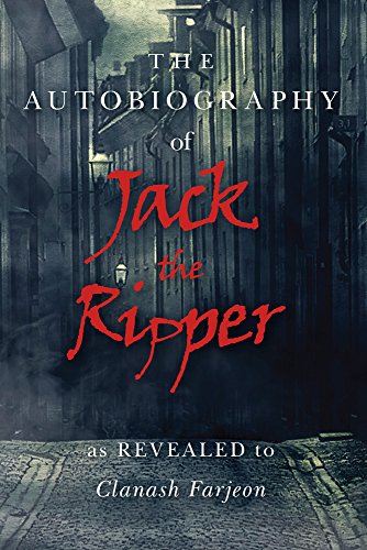 Stock image for AUTOBIOGRAPHY OF JACK THE RIPPER As Revealed to Clanash Farjeon for sale by PBShop.store UK