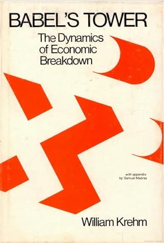 BABEL'S TOWER the Dynamics of Economic Breakdown