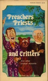 Beispielbild fr Preachers, priests, and critters: And other unusual accounts zum Verkauf von Better World Books: West