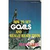 Imagen de archivo de How to Set Goals and Really Reach Them a la venta por Better World Books: West