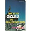 Stock image for How to Set Goals and Really Reach Them for sale by Christian Book Store