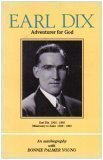 Earl Dix: Adventurer For God - Dix, Earl, with Bonnie Palmer Young