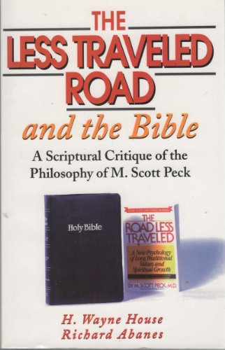 Beispielbild fr The Less Traveled Road and the Bible : A Scriptural Critique of the Philosophy of M. Scott Peck zum Verkauf von Better World Books