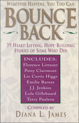 Stock image for Bounce Back: 39 Heart-Lifting, Hope-Building Stories of Some Who Did for sale by ThriftBooks-Dallas