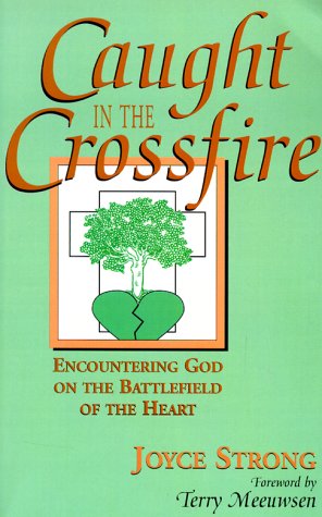 Beispielbild fr Caught in the Crossfire: Encountering God on the Battlefield of the Heart zum Verkauf von Wonder Book