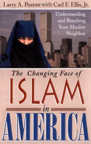 Stock image for The Changing Face of Islam in America : Understanding and Reaching Your Muslim Neighbor for sale by Better World Books