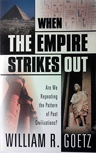 Imagen de archivo de When the Empire Strikes Out: Are We Repeating the Pattern of Past Civilizations? a la venta por HPB-Ruby