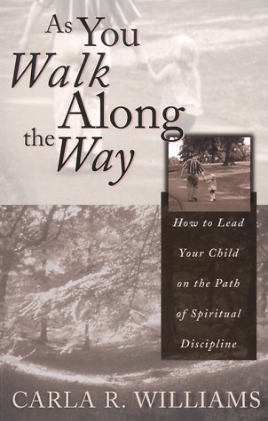 Stock image for As You Walk Along the Way: How to Lead Your Child on the Path of Spiritual Discipline for sale by SecondSale