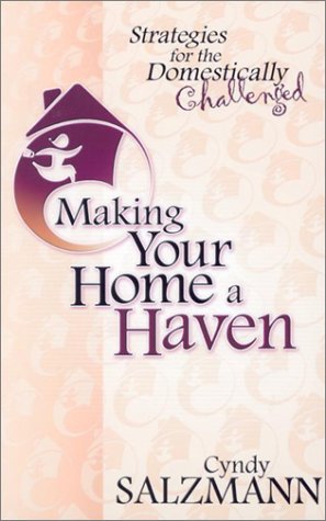 Beispielbild fr Making Your Home a Haven : Strategies for the Domestically Challenged zum Verkauf von Better World Books
