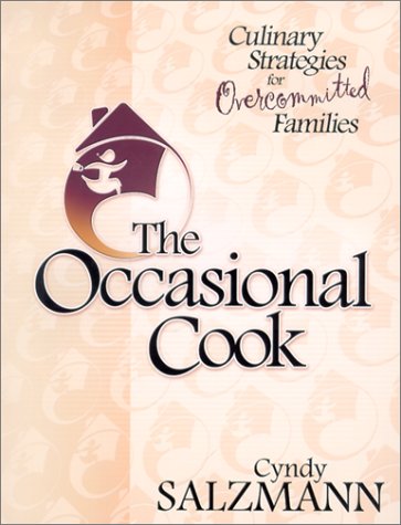 Beispielbild fr The Occasional Cook: Culinary Strategies for Over-Committed Families zum Verkauf von Wonder Book