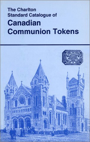 Stock image for The Charlton Standard Catalogue of Canadian Communion Tokens for sale by ! Turtle Creek Books  !